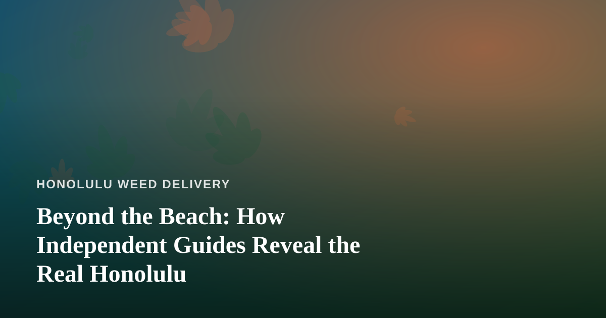 Beyond the Beach: How Independent Guides Reveal the Real Honolulu