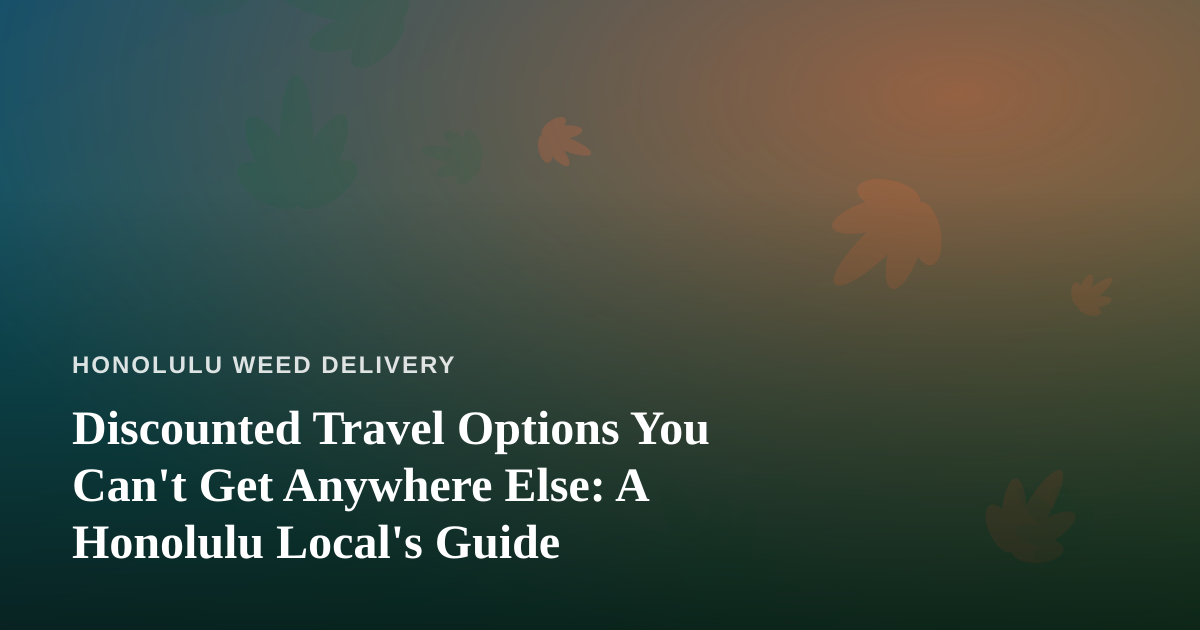 Discounted Travel Options You Can’t Get Anywhere Else: A Honolulu Local’s Guide