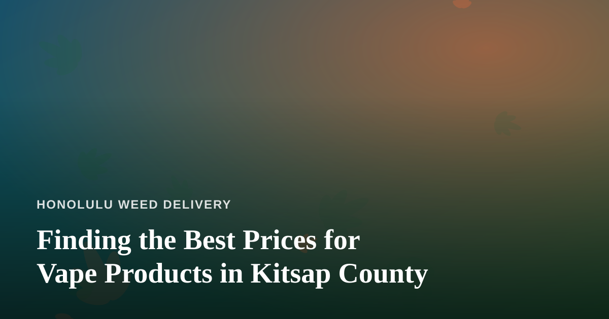 Finding the Best Prices for Vape Products in Kitsap County