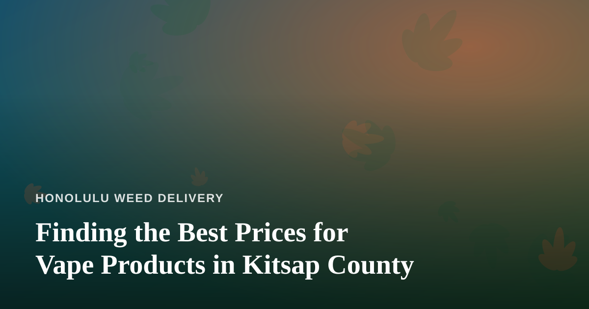 Finding the Best Prices for Vape Products in Kitsap County