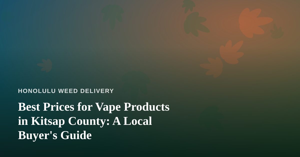 Best Prices for Vape Products in Kitsap County: A Local Buyer’s Guide