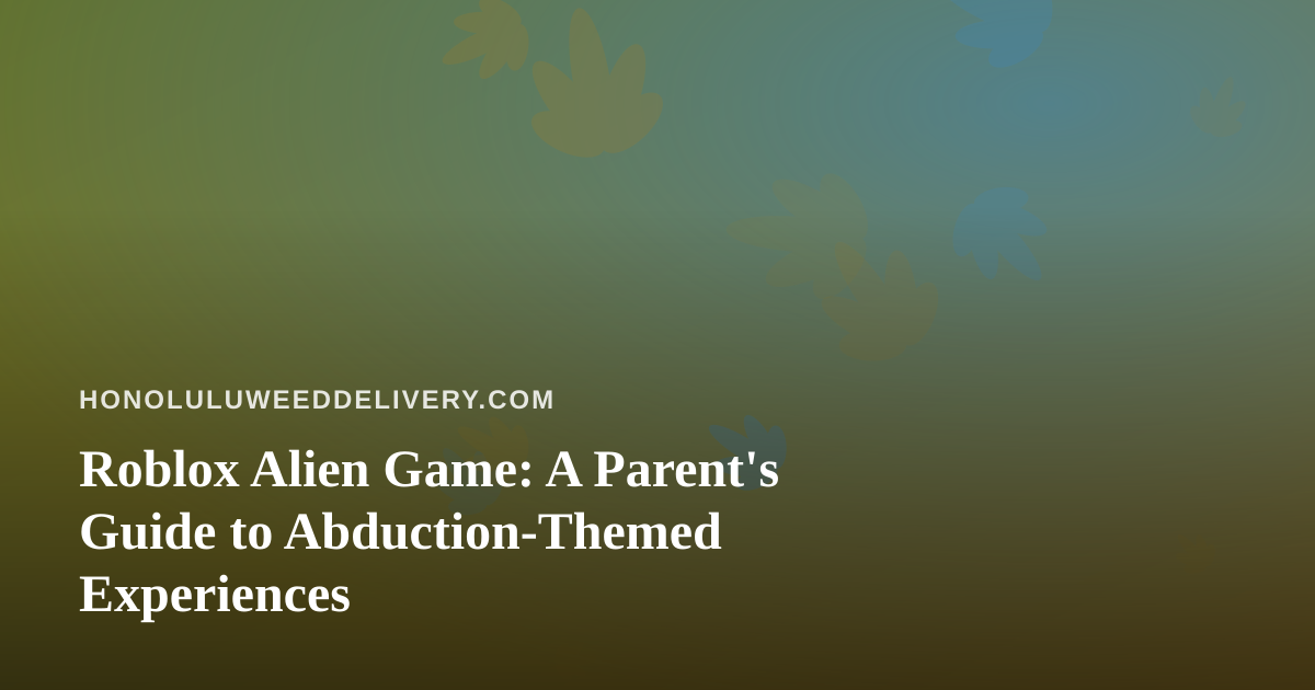 Roblox Alien Game: A Parent’s Guide to Abduction-Themed Experiences